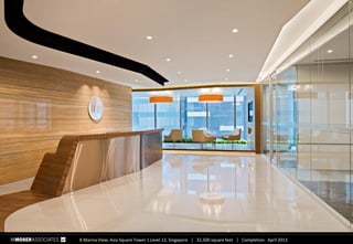 8 Marina View, Asia Square Tower 1 Level 12, Singapore  32,500 square feet  Completion: April 2013
 