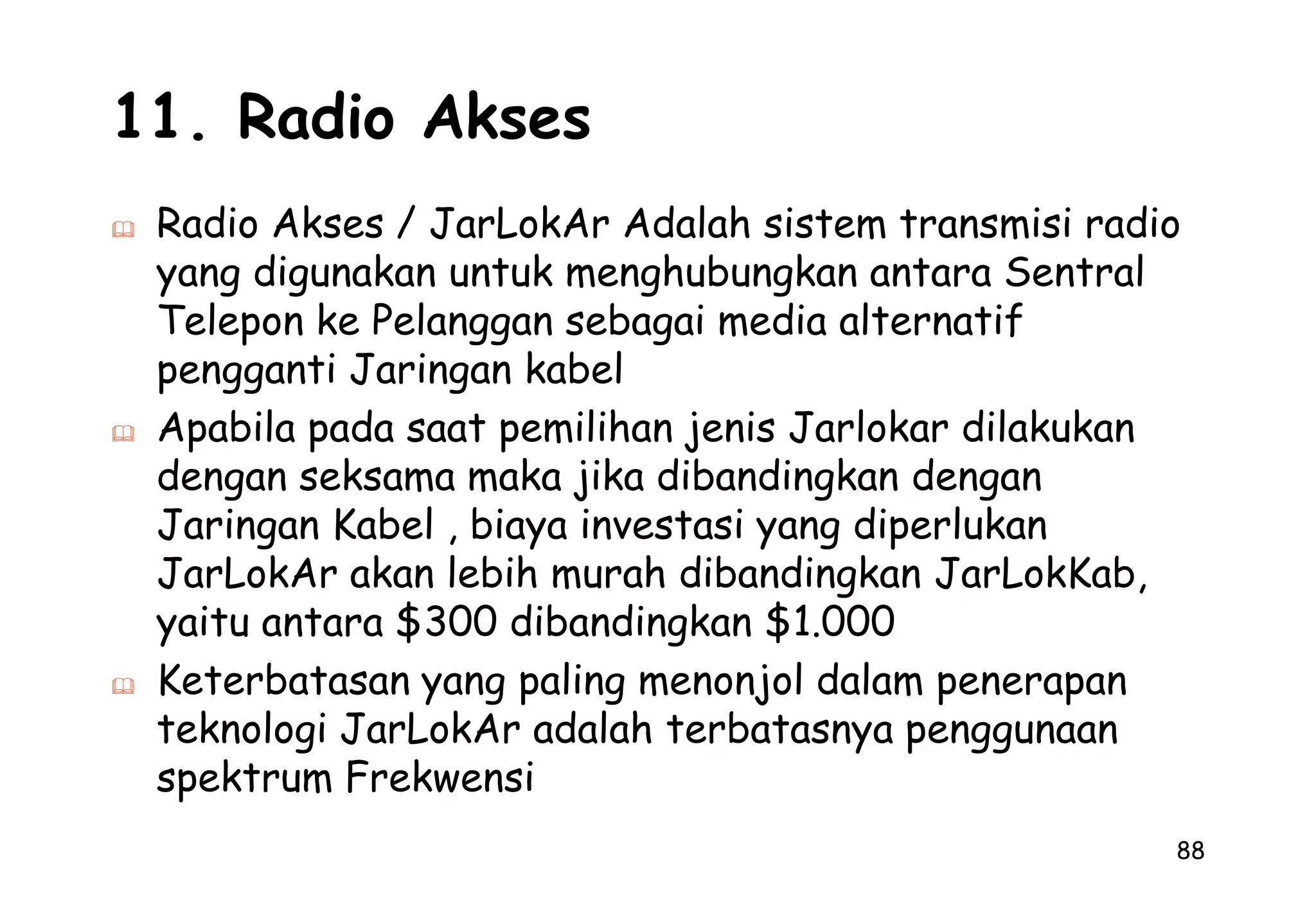 Biasa digunakan pada sistem transmisi FDM