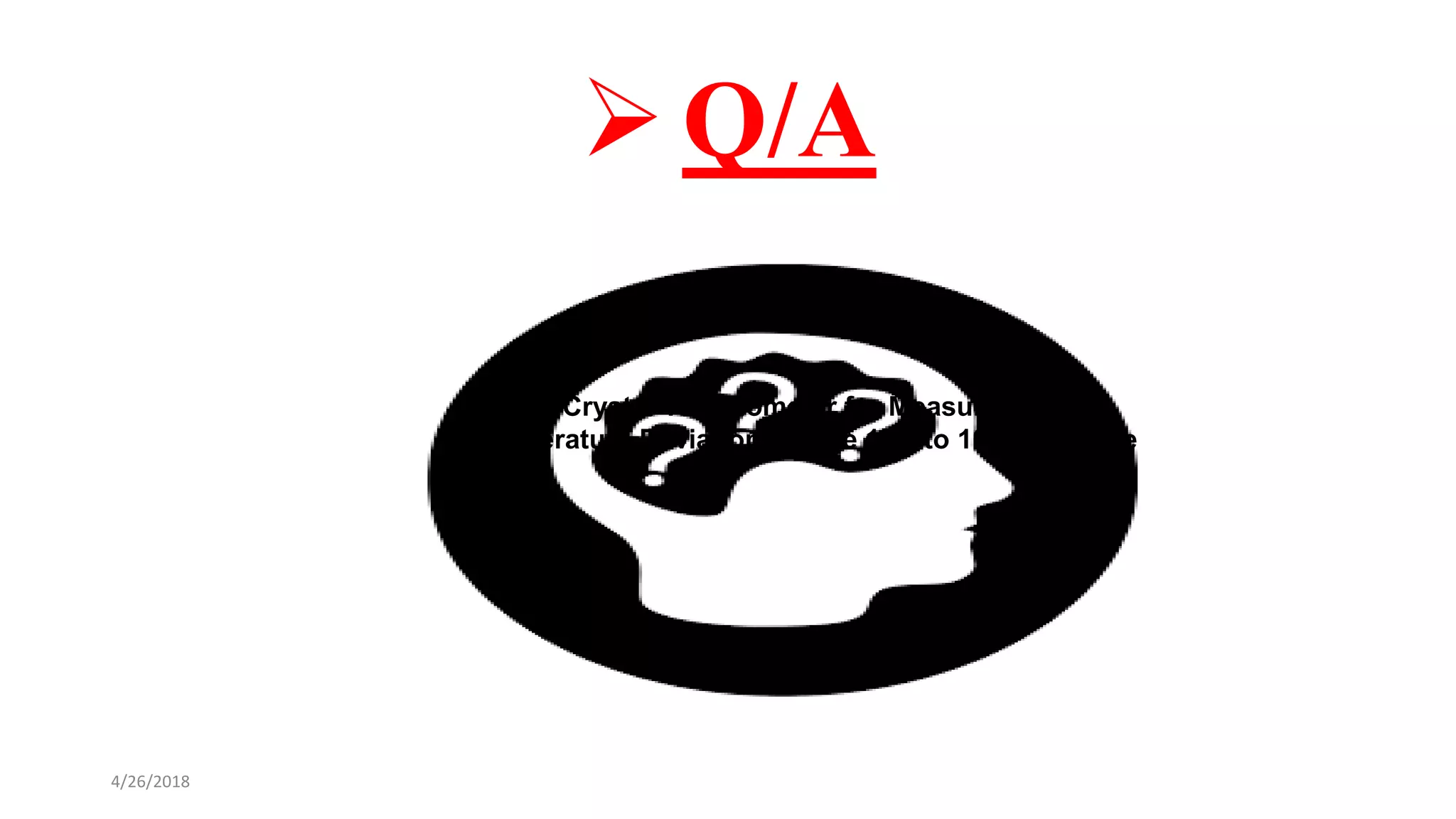 Q/A
4/26/2018
Quartz Crystal Thermometer for Measuring
Temperature Deviations in the 10−3 to 10−6 °C Range
 