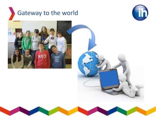 Gateway to the world
 