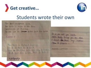 Students wrote their own
Get creative…
 
