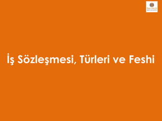 İş Sözleşmesi, Türleri ve Feshi
 