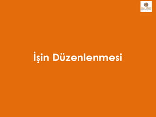 İşin Düzenlenmesi
 