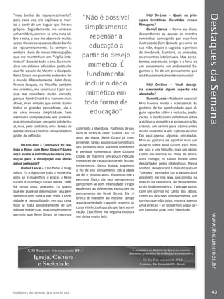 DestaquesdaSemanawww.ihu.unisinos.br
43EDIÇÃO 394 | SÃO LEOPOLDO, 28 DE MAIO DE 2012
“meu banho de rejuvenescimento”,
pois, cada vez, ele explicava o mun-
do a partir de um ângulo que lhe era
próprio. Seguidamente, no contexto
universitário, escreve-se uma nota so-
bre a nota, e isso me aborrecia muitas
vezes. Donde essa expressão de banho
de rejuvenescimento. Eu sempre ia
embora cheio de novas interrogações
que me mantinham em “vigília inte-
lectual” durante todo o ano. Eu reivin-
dico um sistema educativo particular
que foi aquele de Mestre a discípulo.
René Girard me permitiu entender, ler
o mundo diferentemente. Além disso,
Francis Jacques, na filosofia, também
me orientou, me construiu! É por isso
que me considero muito sortudo,
porque René Girard é o homem mais
afável, mais simples que existe. Como
todos os grandes pensadores, ele é
de uma imensa simplicidade. Sem
nenhuma complexidade em palavras
que dissimulariam um vazio intelectu-
al, mas, pelo contrário, uma clareza de
expressão que constrói um verdadeiro
poder de reflexão.
IHU 0n-Line – Como você foi rea-
lizar o filme com René Girard? Como
você avalia a contribuição dessa pro-
dução para a divulgação das ideias
desse pensador?
Daniel Lance – Esse filme é mag-
nífico. Eu o digo com toda a modéstia,
pois, se é magnífico, é graças a René
Girard. Eu conheço Girard desde 1988;
há vários anos, portanto. Eu queria
que ele pudesse desenvolver seu pen-
samento com toda a paz, toda a sere-
nidade e tranquilidade, em sua casa.
Não se trata absolutamente de um
debate intelectual, mas simplesmente
permitir que René Girard se expresse
com toda a liberdade. Partimos de seu
livro de infância, Dom Quixote. Aos 10
anos de idade, René Girard já com-
preende, fareja aquilo que constituirá
seu primeiro livro Mentira romântica
e verdade romanesca. Dom Quixote
copia, de maneira um pouco ridícula,
romances de cavalaria que ele leu an-
teriormente. Dessa época, seguimos
o fio de seu pensamento até a idade
de 80 e poucos anos. Espantou-me a
extrema lógica de seu pensamento,
percorrem-se com intensidade e rigor
evidentes as diferentes evoluções do
pensamento de René Girard. Ele ri,
brinca e mantém ao mesmo tempo
aquela seriedade e aquele respeito da
coisa intelectual que despertam admi-
ração. Esse filme me orgulha muito e
me deixa muito feliz.
IHU 0n-Line – Quais as prin-
cipais temáticas discutidas nessas
filmagens?
Daniel Lance – Como eu disse,
desvendamos as causas da mentira
romântica, começando por esse livro
ilustrado de Dom Quixote, presente de
sua mãe, depois o sagrado, o período
de Innsbruck, Stanford, as amizades,
os encontros intelectuais. Mas perce-
bemos, sobretudo, o rigor e a força de
um pensamento em andamento! Se-
guimos o fio de um pensamento que
está fundamentalmente no mundo!
IHU 0n-Line – Você deseja-
ria acrescentar algum aspecto não
abordado?
Daniel Lance – Nada em especial.
Mas haveria muito a acrescentar. Eu
gostaria de ter aprofundado aqui al-
guns aspectos sobre a exclusão, a edu-
cação, o modo como refletimos sobre
a violência mimética e a comunicação,
criando um centro para adolescentes
muito violentos e em ruptura escolar.
Dei aqui apenas algumas pinceladas.
Mas eu gostaria de apontar mais um
aspecto sobre René Girard. Para mim,
ele não é um filósofo, mas um sábio.
Como ele lembra no filme de entre-
vista comigo, os sábios foram antes
descartados pelos intelectuais. Nesse
sentido, René Girard é mais do que um
“simples” pensador (se a expressão é
possível); ele nos leva, nos conduz na
direção da sabedoria, do desvelamen-
to da ilusão mimética. E ele age assim,
com um sorriso no canto dos lábios,
como eu descrevi anteriormente, um
sorriso que não julga, mostra apenas
uma direção – se quisermos segui-la –
um caminho para certa liberdade.
“Não é possível
simplesmente
repensar a
educação a
partir do desejo
mimético. É
fundamental
incluir o dado
mimético em
toda forma de
educação”
 