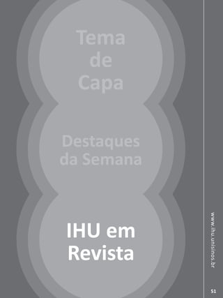 EDIÇÃO 000 | SÃO LEOPOLDO, 00 DE 00 DE 0000 SÃO LEOPOLDO, 00 DE XXX DE 0000 | EDIÇÃO 000
www.ihu.unisinos.br
51
Destaques
da Semana
IHU em
Revista
Tema
de
Capa
 