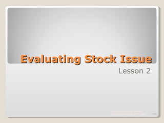 Evaluating Stock Issue Lesson 2 Department of Human Sciences  University of Arkansas at Pine Bluff 1- 