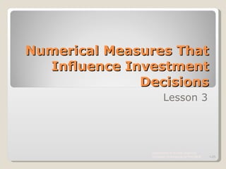 Numerical Measures That Influence Investment Decisions Lesson 3 Department of Human Sciences  University of Arkansas at Pine Bluff 1- 