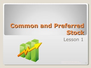 Common and Preferred Stock Lesson 1 Department of Human Sciences  University of Arkansas at Pine Bluff 1- 