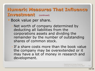 Numeric Measures That Influence Investment <ul><li>Book value per share. </li></ul><ul><ul><li>Net worth of company determ...