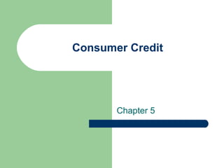 Consumer Credit Chapter 5 