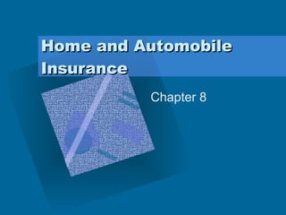 Home and Automobile Insurance Chapter 8 