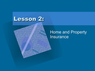 Lesson 2: Home and Property Insurance 