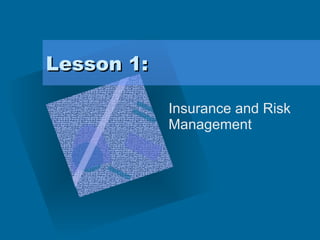 Lesson 1: Insurance and Risk Management 