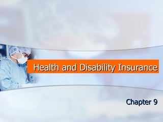 Health and Disability Insurance Chapter 9 