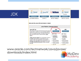 JDK




www.oracle.com/technetwork/Java/javase/
downloads/index.html

                                          13
 
