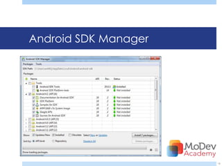 Android SDK Manager




                      16
 