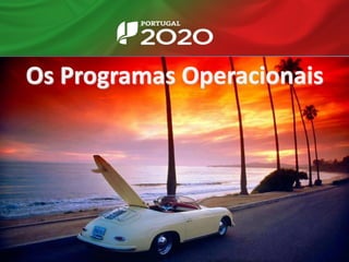 Os Programas Operacionais
 