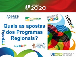 Quais as apostas
dos Programas
Regionais?
 