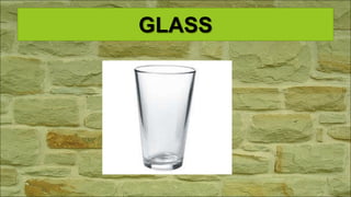 GLASS
 