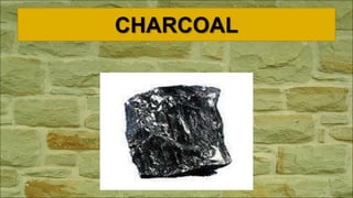 CHARCOAL
 
