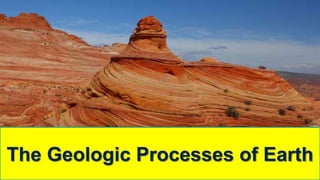 The Geologic Processes of Earth
 