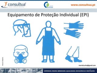 Mod.CF.066/01
15
Equipamento de Proteção Individual (EPI)
mariofcunha@gmail.com
 