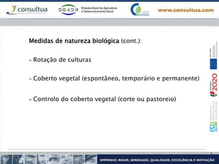 Medidas de natureza biológica (cont.):
- Rotação de culturas
- Coberto vegetal (espontâneo, temporário e permanente)
- Controlo do coberto vegetal (corte ou pastoreio)
 