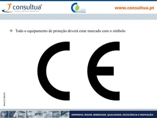 Mod.CF.066/01
 Todo o equipamento de proteção deverá estar marcado com o símbolo
 