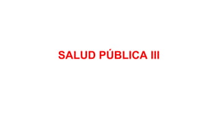 SALUD PÚBLICA III
 