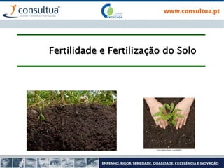 Fertilidade e Fertilização do Solo
 