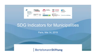 SDG Indicators for Municipalities
Paris, Mai 14, 2019
 