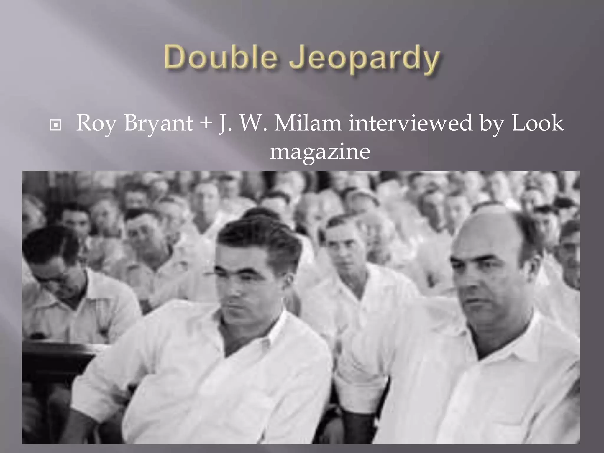  Roy Bryant + J. W. Milam interviewed by Look
magazine