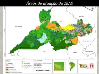 Áreas de atuação do ZEAS 
