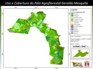 Uso e Cobertura do Pólo Agroflorestal Geraldo Mesquita 