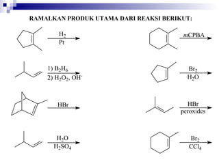 RAMALKAN PRODUK UTAMA DARI REAKSI BERIKUT: 
