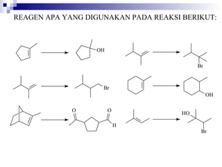 REAGEN APA YANG DIGUNAKAN PADA REAKSI BERIKUT: 