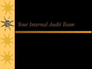 Your Internal Audit Team
…by your side.
…at your service.
…in your best interests.

 