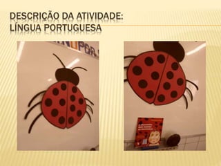 DESCRIÇÃO DA ATIVIDADE:
LÍNGUA PORTUGUESA
 