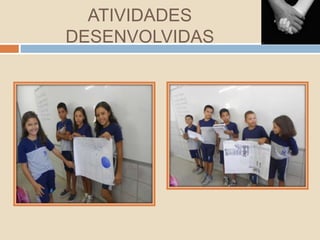 ATIVIDADES
DESENVOLVIDAS
 