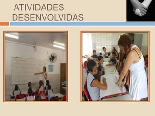 ATIVIDADES
DESENVOLVIDAS
 