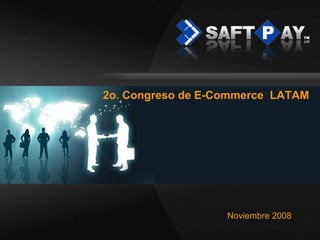 2o. Congreso de E-Commerce  LATAM Noviembre 2008 