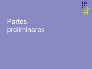 Partes
preliminares
 