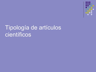 Tipología de artículos
científicos
 