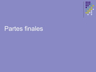 Partes finales
 