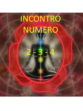 INCONTRO NUMERO 2 - 3 - 4 