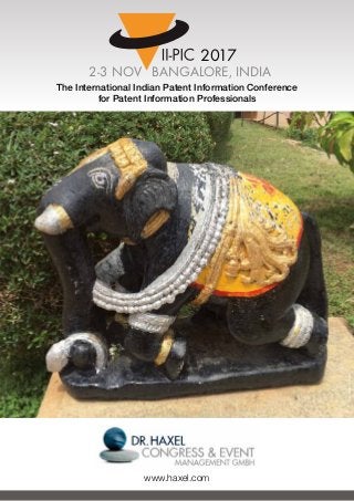 BANGALORE, INDIA2-3 NOVEMBER
II-PIC 2017
©ChristophHaxel
2017
2-3 NOV BANGALORE, INDIA
www.haxel.com
The International Indian Patent Information Conference
for Patent Information Professionals
 