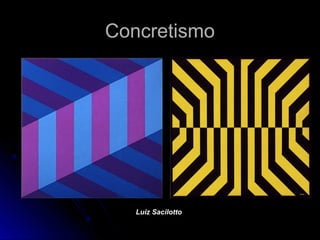 ConcretismoConcretismo
Luiz Sacilotto
 