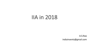 IIA in 2018
A.S.Rao
indiainvents@gmail.com
 