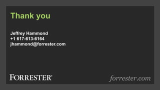 forrester.com
Thank you
Jeffrey Hammond
+1 617-613-6164
jhammond@forrester.com
 