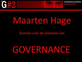 Maarten Hage Dromen over de toekomst van GOVERNANCE 